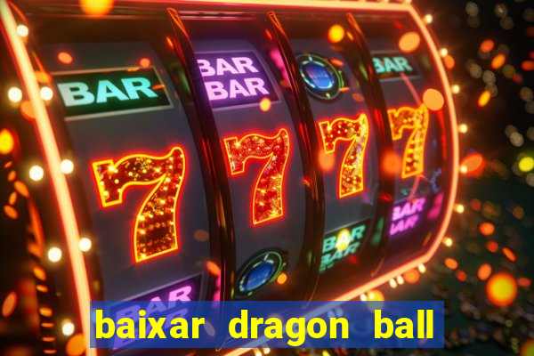 baixar dragon ball z dublado